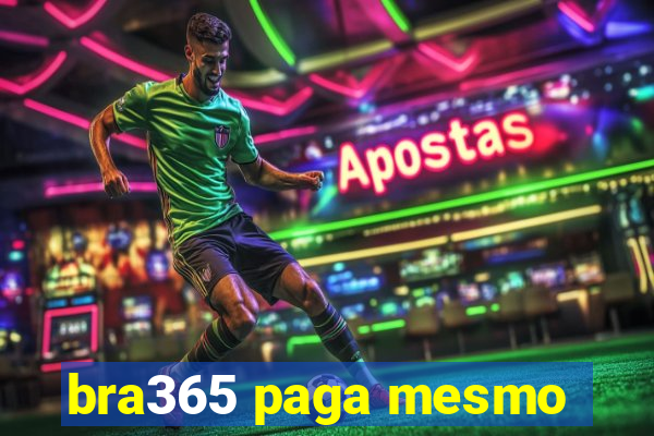 bra365 paga mesmo